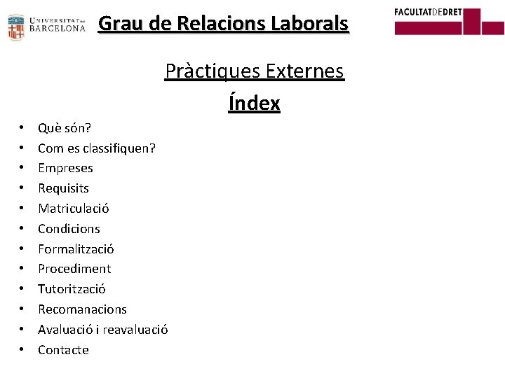 Grau de Relacions Laborals Pràctiques Externes Índex • • • Què són? Com es