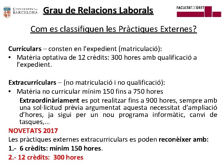 Grau de Relacions Laborals Com es classifiquen les Pràctiques Externes? Curriculars – consten en