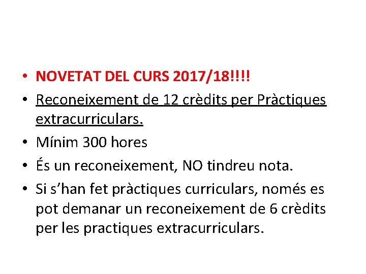  • NOVETAT DEL CURS 2017/18!!!! • Reconeixement de 12 crèdits per Pràctiques extracurriculars.