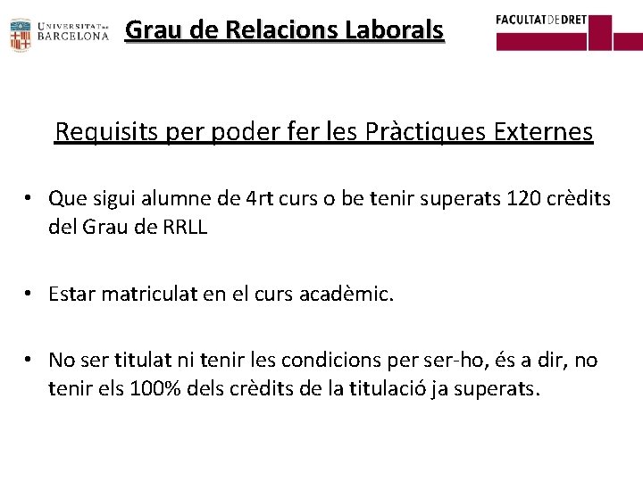 Grau de Relacions Laborals Requisits per poder fer les Pràctiques Externes • Que sigui