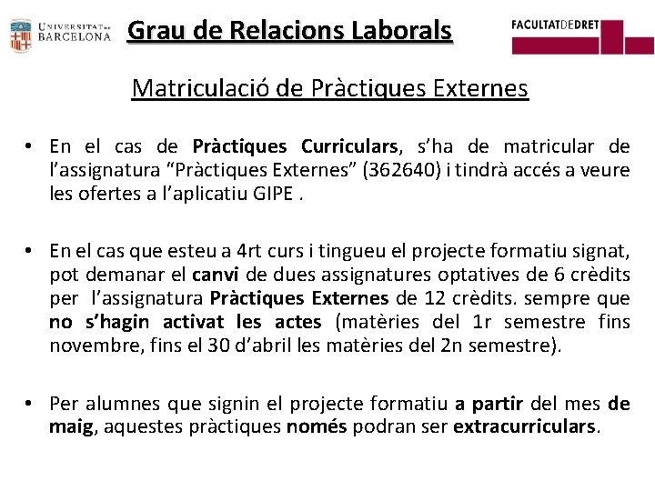 Grau de Relacions Laborals Matriculació de Pràctiques Externes • En el cas de Pràctiques