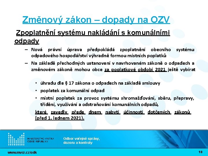 Změnový zákon – dopady na OZV Zpoplatnění systému nakládání s komunálními odpady – Nová Změnový zákon – dopady na OZV Zpoplatnění systému nakládání s komunálními odpady – Nová