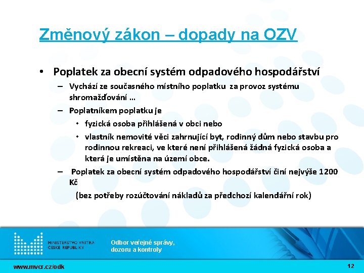 Změnový zákon – dopady na OZV • Poplatek za obecní systém odpadového hospodářství – Změnový zákon – dopady na OZV • Poplatek za obecní systém odpadového hospodářství –