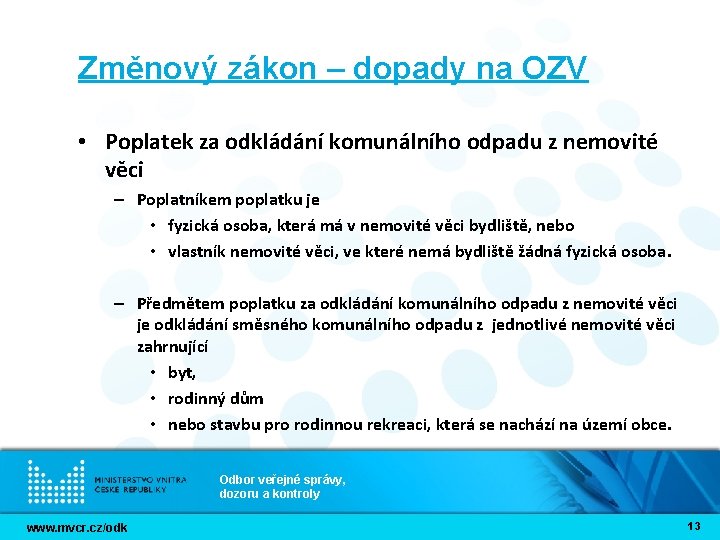 Změnový zákon – dopady na OZV • Poplatek za odkládání komunálního odpadu z nemovité Změnový zákon – dopady na OZV • Poplatek za odkládání komunálního odpadu z nemovité