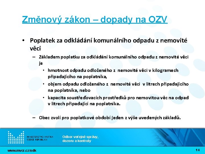 Změnový zákon – dopady na OZV • Poplatek za odkládání komunálního odpadu z nemovité Změnový zákon – dopady na OZV • Poplatek za odkládání komunálního odpadu z nemovité