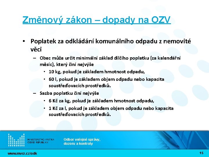 Změnový zákon – dopady na OZV • Poplatek za odkládání komunálního odpadu z nemovité Změnový zákon – dopady na OZV • Poplatek za odkládání komunálního odpadu z nemovité