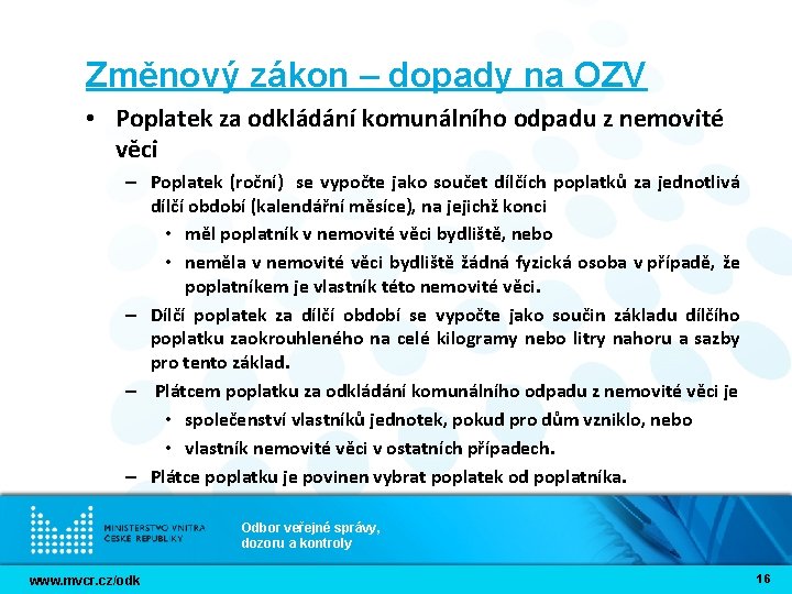 Změnový zákon – dopady na OZV • Poplatek za odkládání komunálního odpadu z nemovité Změnový zákon – dopady na OZV • Poplatek za odkládání komunálního odpadu z nemovité