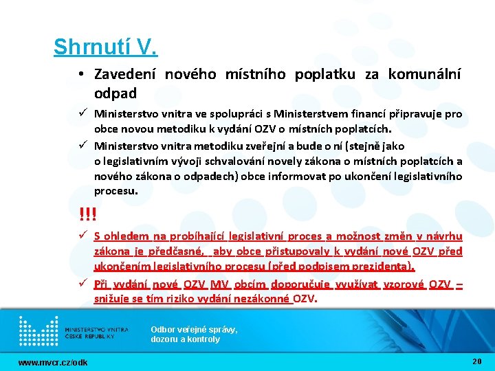 Shrnutí V. • Zavedení nového místního poplatku za komunální odpad ü Ministerstvo vnitra ve Shrnutí V. • Zavedení nového místního poplatku za komunální odpad ü Ministerstvo vnitra ve