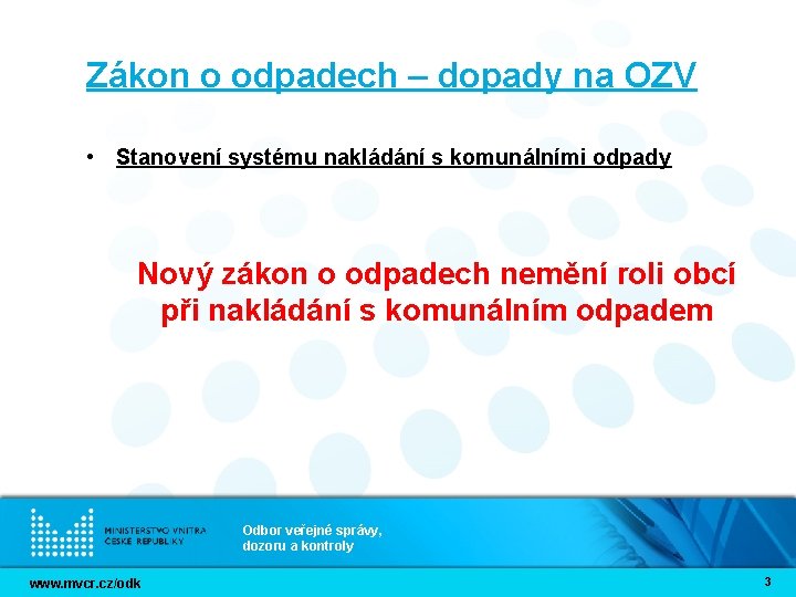 Zákon o odpadech – dopady na OZV • Stanovení systému nakládání s komunálními odpady Zákon o odpadech – dopady na OZV • Stanovení systému nakládání s komunálními odpady