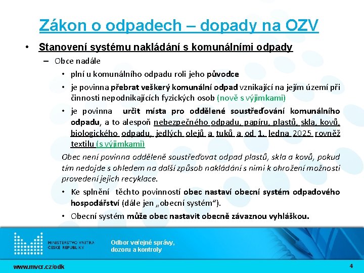 Zákon o odpadech – dopady na OZV • Stanovení systému nakládání s komunálními odpady Zákon o odpadech – dopady na OZV • Stanovení systému nakládání s komunálními odpady