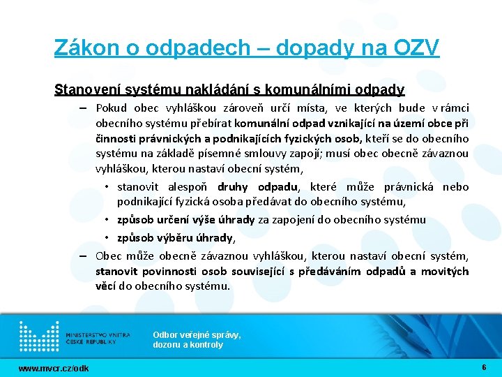 Zákon o odpadech – dopady na OZV Stanovení systému nakládání s komunálními odpady – Zákon o odpadech – dopady na OZV Stanovení systému nakládání s komunálními odpady –