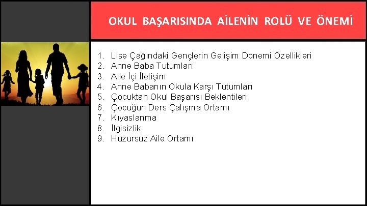 OKUL BAŞARISINDA AİLENİN ROLÜ VE ÖNEMİ 1. 2. 3. 4. 5. 6. 7. 8.