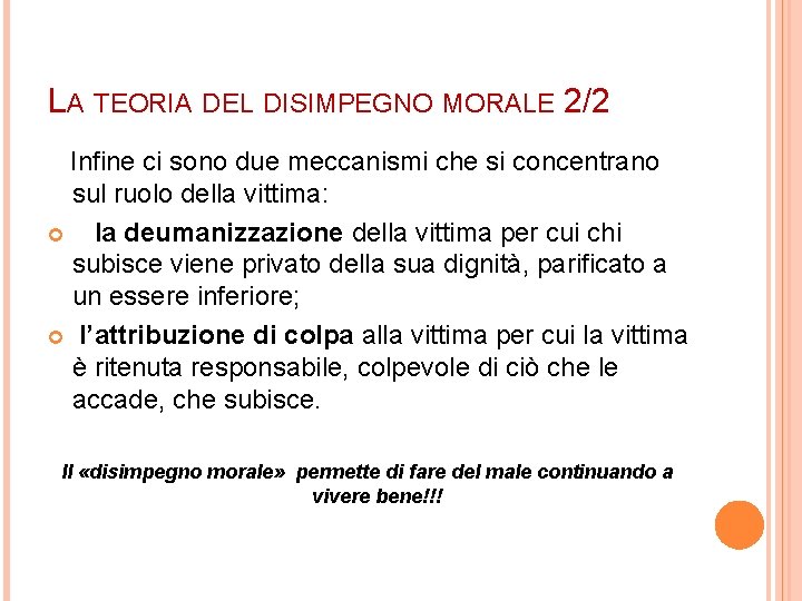 LA TEORIA DEL DISIMPEGNO MORALE 2/2 Infine ci sono due meccanismi che si concentrano