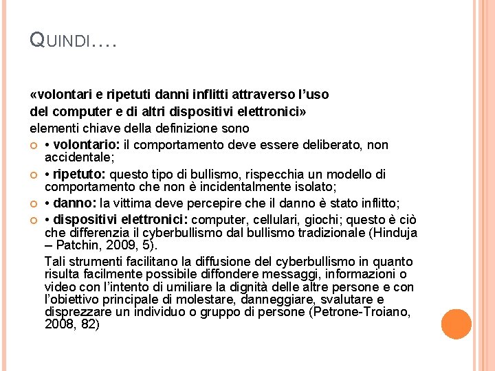 QUINDI…. «volontari e ripetuti danni inflitti attraverso l’uso del computer e di altri dispositivi