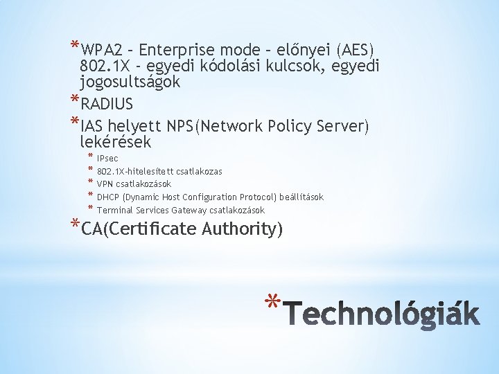 *WPA 2 – Enterprise mode – előnyei (AES) 802. 1 X - egyedi kódolási *WPA 2 – Enterprise mode – előnyei (AES) 802. 1 X - egyedi kódolási