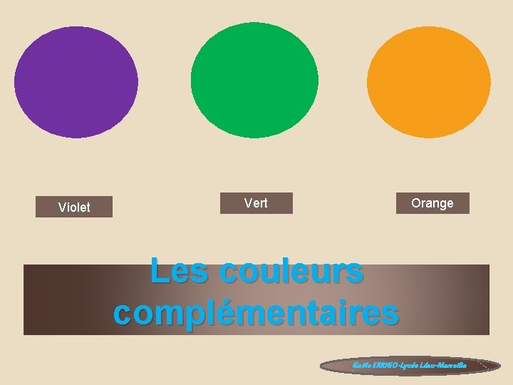 Violet Vert Orange Les couleurs complémentaires Gaële ERRIGO-Lycée Léau-Marseille 