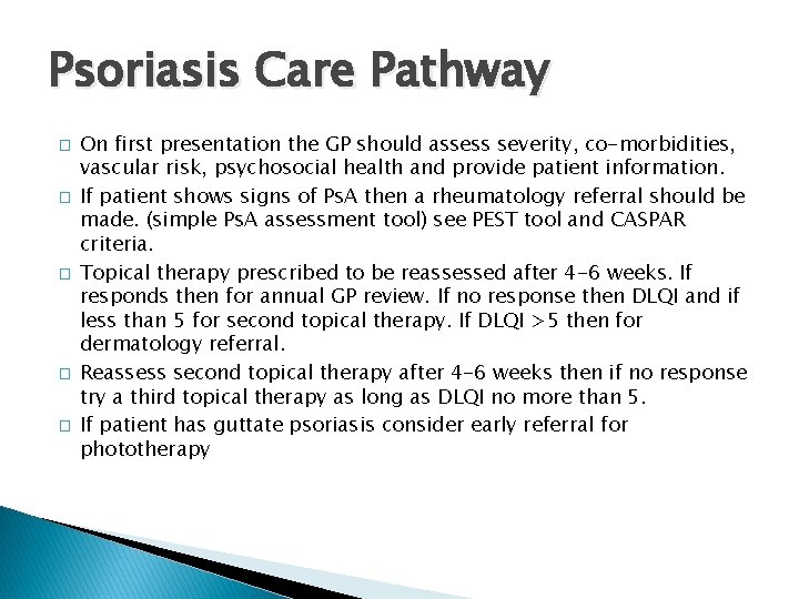Psoriasis Care Pathway � � � On first presentation the GP should assess severity,