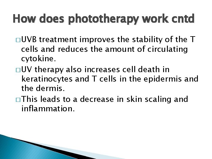 How does phototherapy work cntd � UVB treatment improves the stability of the T