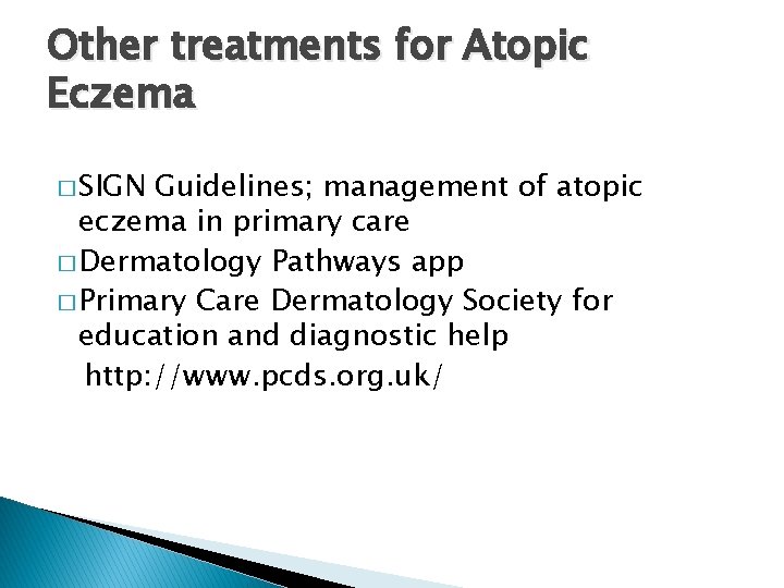 Other treatments for Atopic Eczema � SIGN Guidelines; management of atopic eczema in primary