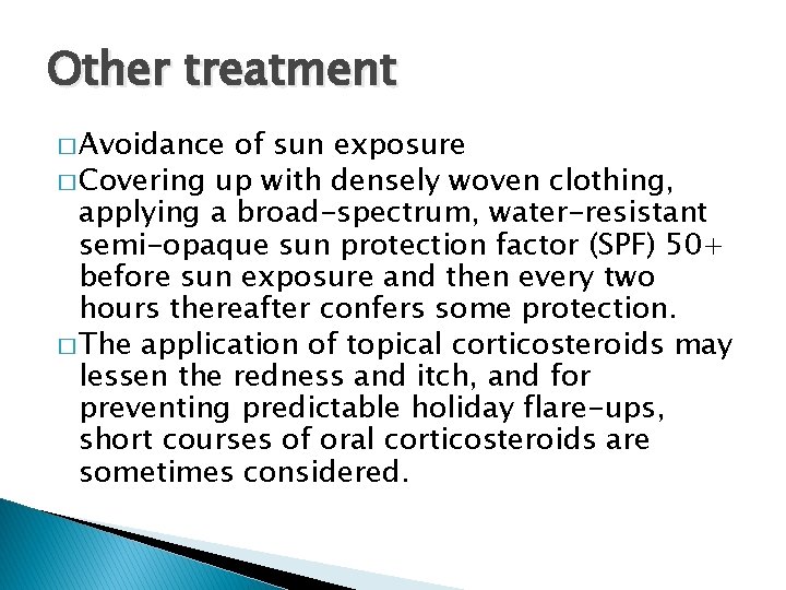 Other treatment � Avoidance of sun exposure � Covering up with densely woven clothing,