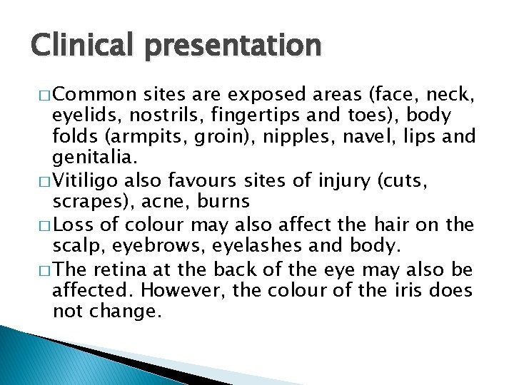 Clinical presentation � Common sites are exposed areas (face, neck, eyelids, nostrils, fingertips and