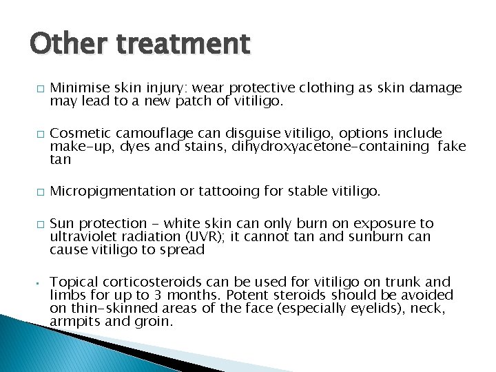 Other treatment � � • Minimise skin injury: wear protective clothing as skin damage