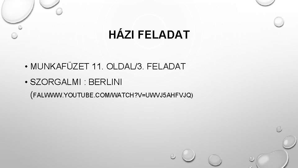 HÁZI FELADAT • MUNKAFÜZET 11. OLDAL/3. FELADAT • SZORGALMI : BERLINI (FALWWW. YOUTUBE. COM/WATCH?