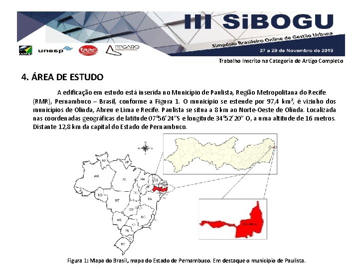 Trabalho Inscrito na Categoria de Artigo Completo 4. ÁREA DE ESTUDO A edificação em