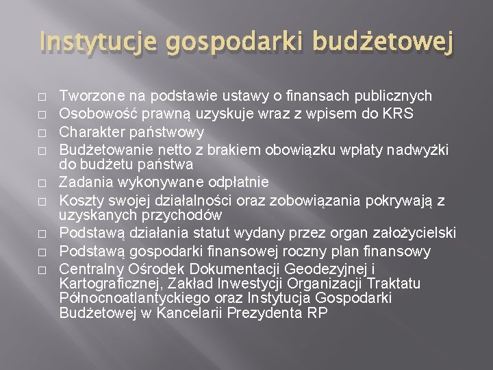 Instytucje gospodarki budżetowej � � � � � Tworzone na podstawie ustawy o finansach