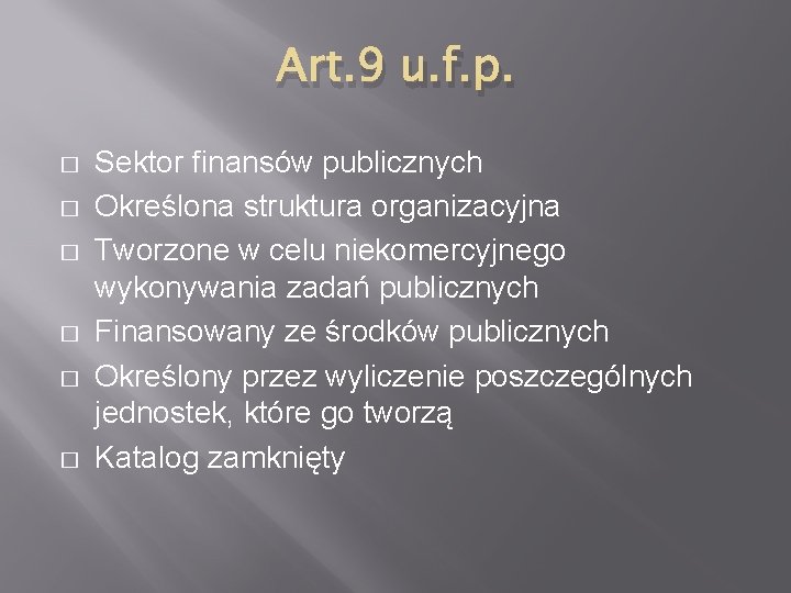 Art. 9 u. f. p. � � � Sektor finansów publicznych Określona struktura organizacyjna