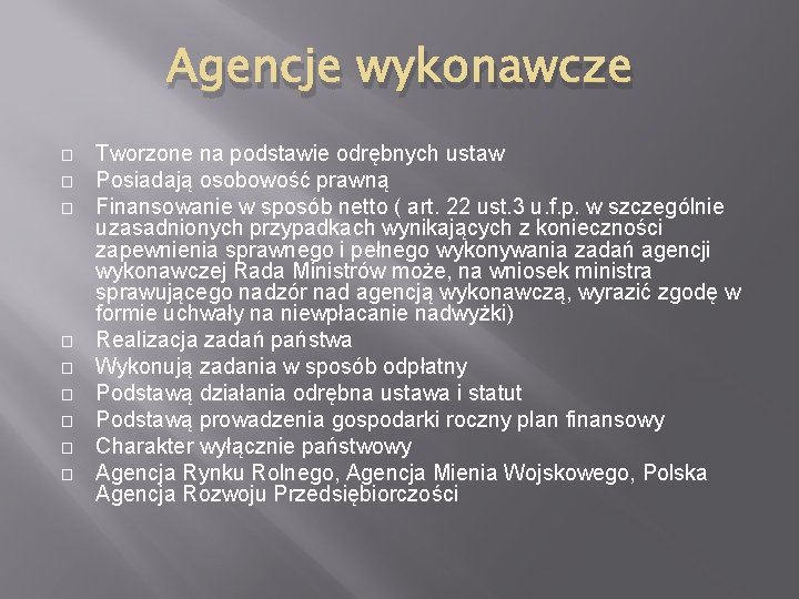 Agencje wykonawcze � � � � � Tworzone na podstawie odrębnych ustaw Posiadają osobowość