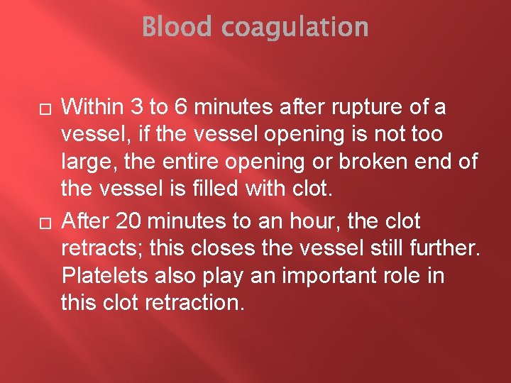 � � Within 3 to 6 minutes after rupture of a vessel, if the