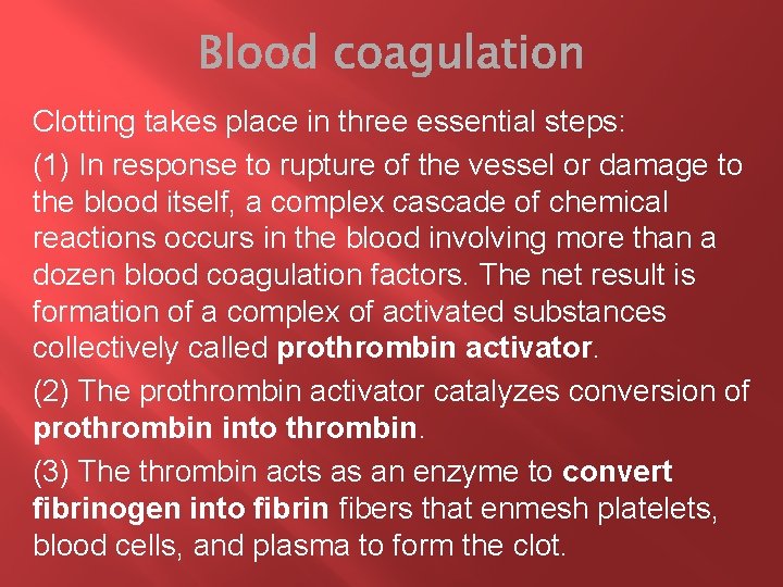 Clotting takes place in three essential steps: (1) In response to rupture of the