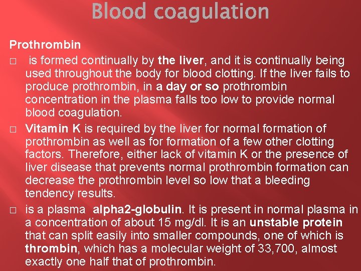 Prothrombin � is formed continually by the liver, and it is continually being used