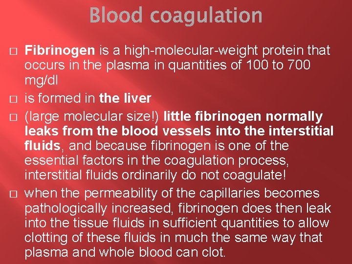 � � Fibrinogen is a high-molecular-weight protein that occurs in the plasma in quantities