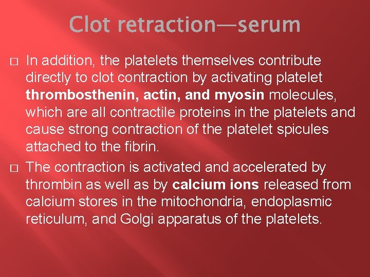 � � In addition, the platelets themselves contribute directly to clot contraction by activating