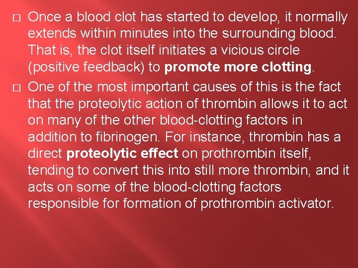 � � Once a blood clot has started to develop, it normally extends within