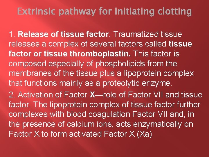 1. Release of tissue factor. Traumatized tissue releases a complex of several factors called