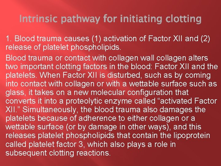 1. Blood trauma causes (1) activation of Factor XII and (2) release of platelet