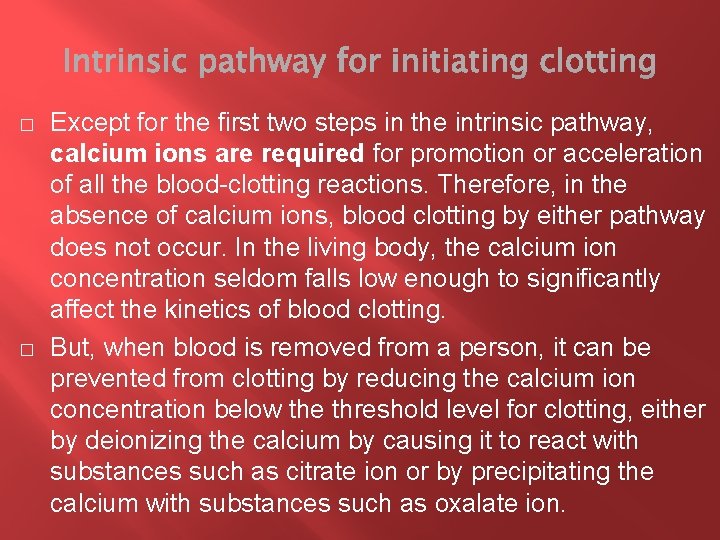 � � Except for the ﬁrst two steps in the intrinsic pathway, calcium ions