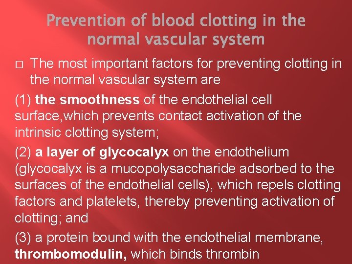 The most important factors for preventing clotting in the normal vascular system are (1)