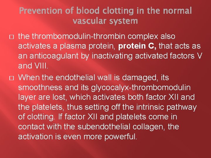 � � the thrombomodulin-thrombin complex also activates a plasma protein, protein C, that acts