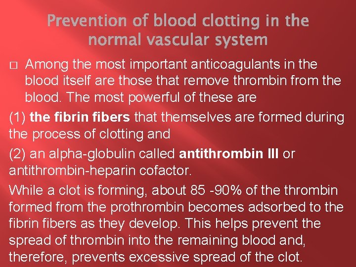 Among the most important anticoagulants in the blood itself are those that remove thrombin