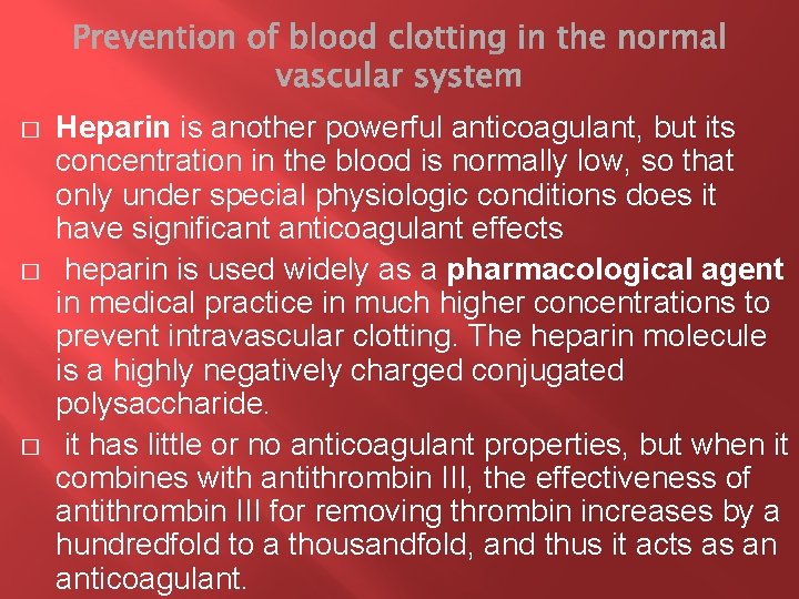 � � � Heparin is another powerful anticoagulant, but its concentration in the blood