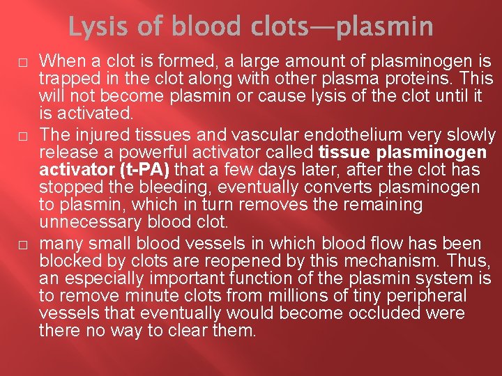 � � � When a clot is formed, a large amount of plasminogen is