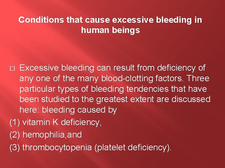 Conditions that cause excessive bleeding in human beings Excessive bleeding can result from deﬁciency