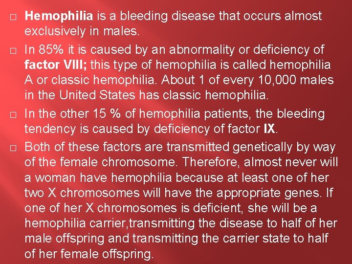 � � Hemophilia is a bleeding disease that occurs almost exclusively in males. In