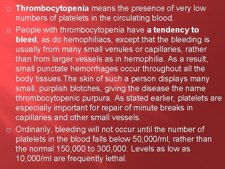 � � � Thrombocytopenia means the presence of very low numbers of platelets in