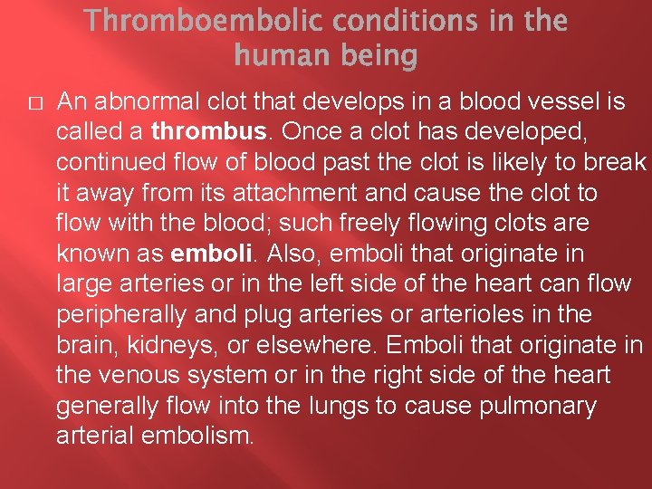 � An abnormal clot that develops in a blood vessel is called a thrombus.