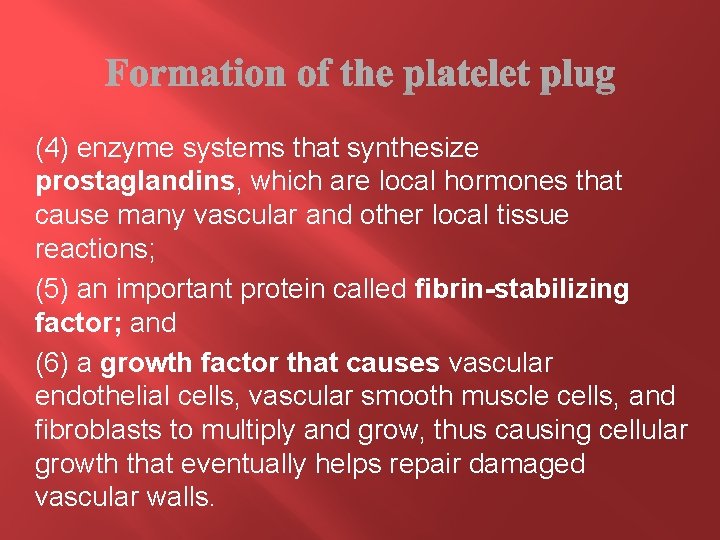 (4) enzyme systems that synthesize prostaglandins, which are local hormones that cause many vascular